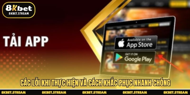 Các lỗi khi thực hiện và cách khắc phục nhanh chóng