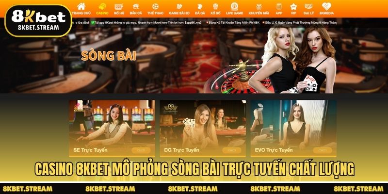 Casino 8KBET mô phỏng sòng bài trực tuyến chất lượng