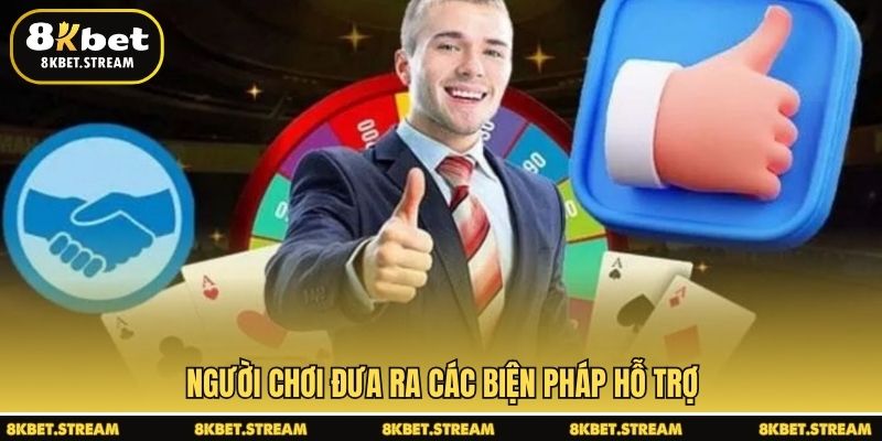Người chơi đưa ra các biện pháp hỗ trợ