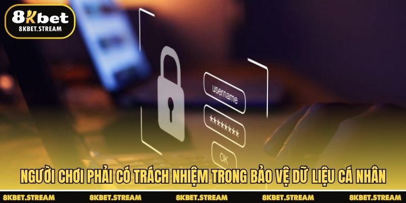 Người chơi phải có trách nhiệm trong bảo vệ dữ liệu cá nhân