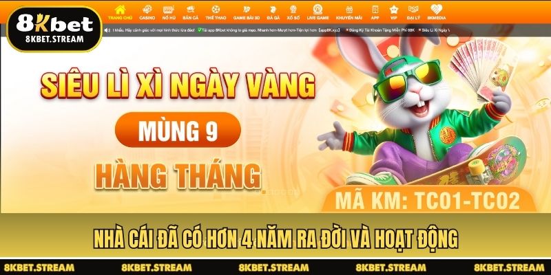 Nhà cái đã có hơn 4 năm ra đời và hoạt động