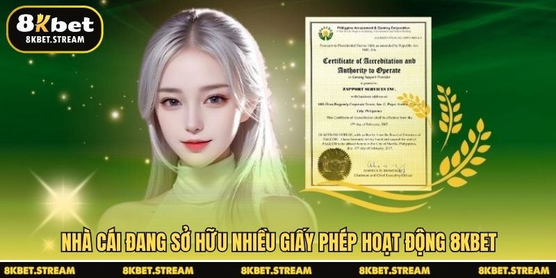 Nhà cái đang sở hữu nhiều giấy phép hoạt động 8KBET